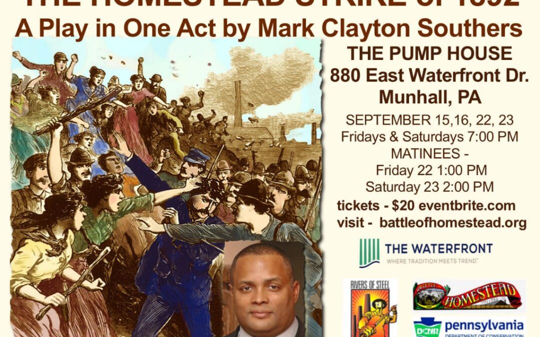 The Homestead Strike of 1892 – an Original Play by Mark Clayton Southers – Live at the Historic Pump House!