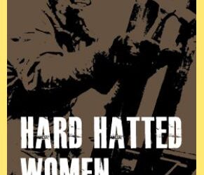 HARD HATTED WOMEN – an Exhibit