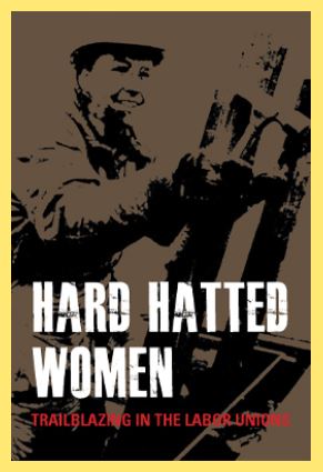 HARD HATTED WOMEN – an Exhibit